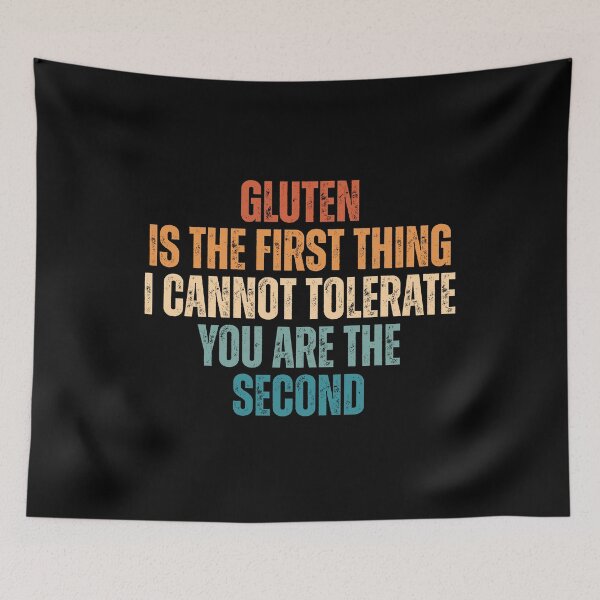 Item preview, Gluten Is The First Thing I Cannot Tolerate You Are The Second designed and sold by Dondonmart.