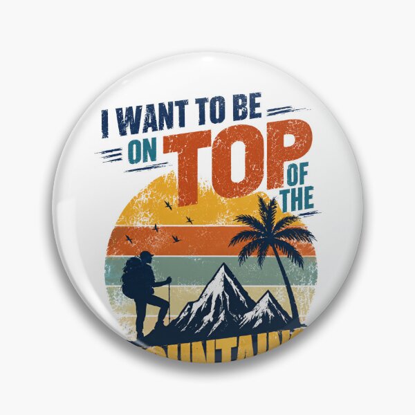 Item preview, I Want To Be On Top Of The Mountains Hiking Adventure Explorer designed and sold by HumansStuck12.