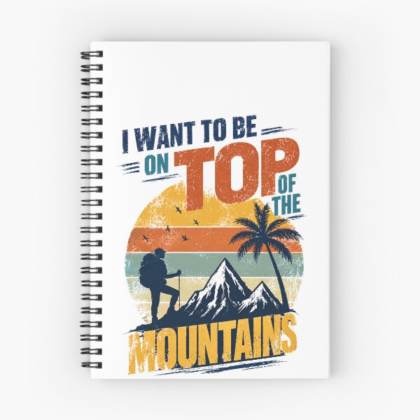 Item preview, I Want To Be On Top Of The Mountains Hiking Adventure Explorer designed and sold by HumansStuck12.