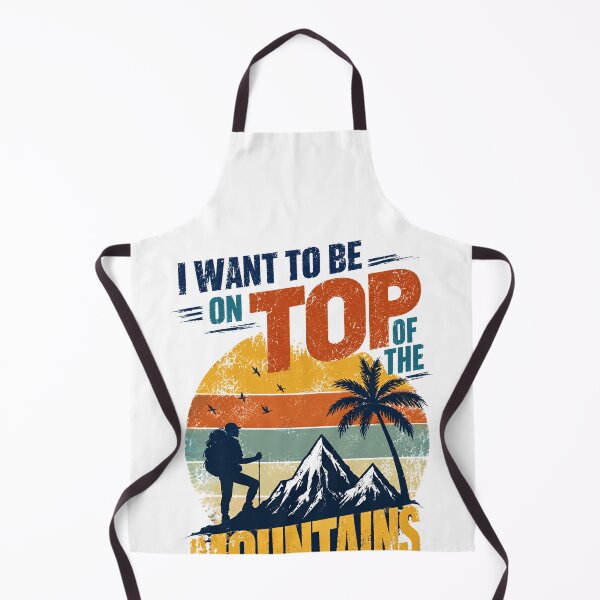 Item preview, I Want To Be On Top Of The Mountains Hiking Adventure Explorer designed and sold by HumansStuck12.