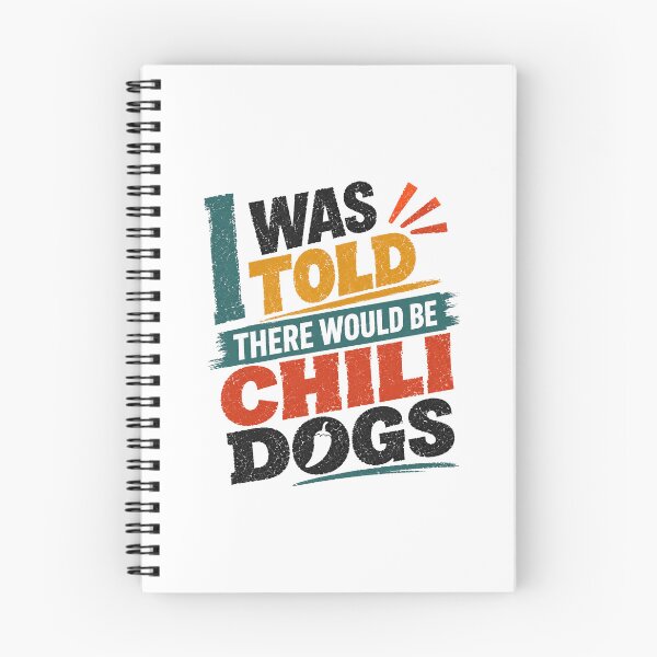 Item preview, I Was Told There Would Be Chili Dogs Funny Food Lover Saying designed and sold by HumansStuck12.