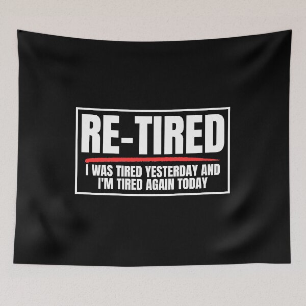 Item preview, Re-tired , retirement humor, funny quote designed and sold by Dondonmart.