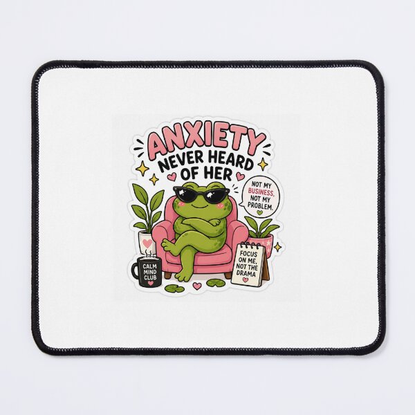 Item preview, Anxiety? Never Heard Of Her Cute Frog designed and sold by BrainBuckets.