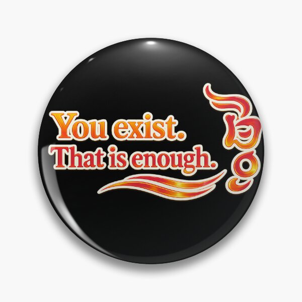 Item preview, You exist. That is enough. designed and sold by MaxDreamsArt.