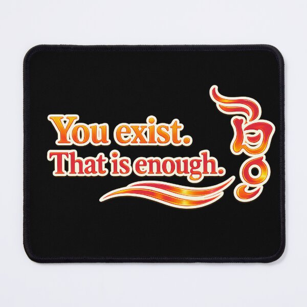Item preview, You exist. That is enough. designed and sold by MaxDreamsArt.