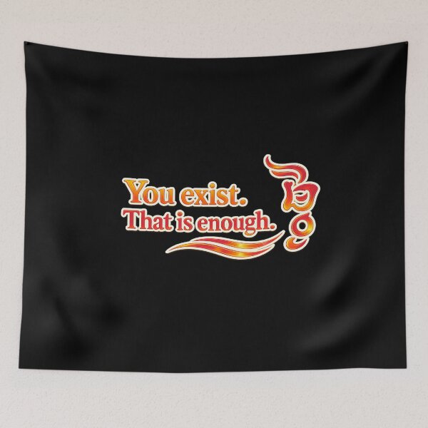 Item preview, You exist. That is enough. designed and sold by MaxDreamsArt.