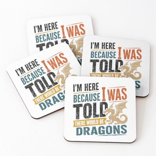 Item preview, I'm Here Because I Was Told There Would Be Dragons Fantasy Lover RPG Gamer designed and sold by HumansStuck12.