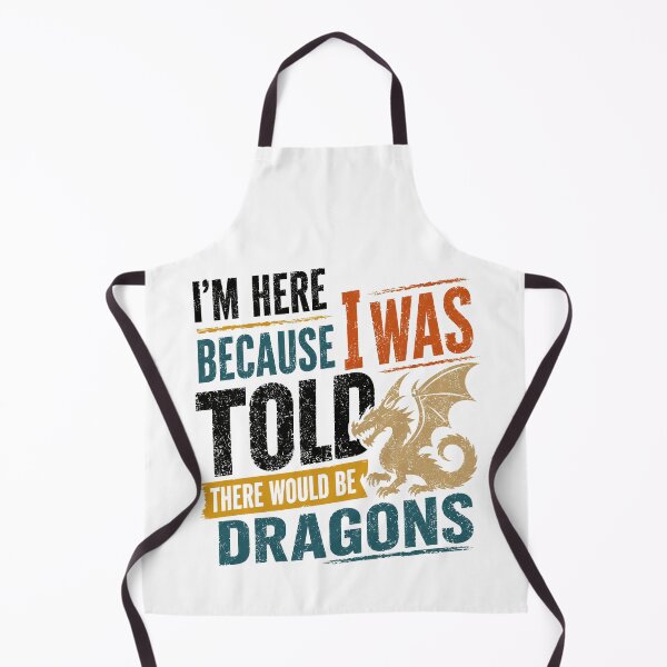 Item preview, I'm Here Because I Was Told There Would Be Dragons Fantasy Lover RPG Gamer designed and sold by HumansStuck12.