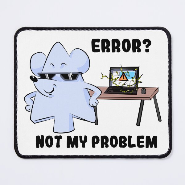 Item preview, Error? Not My Problem | Funny Programmer Mouse designed and sold by Mammoths.
