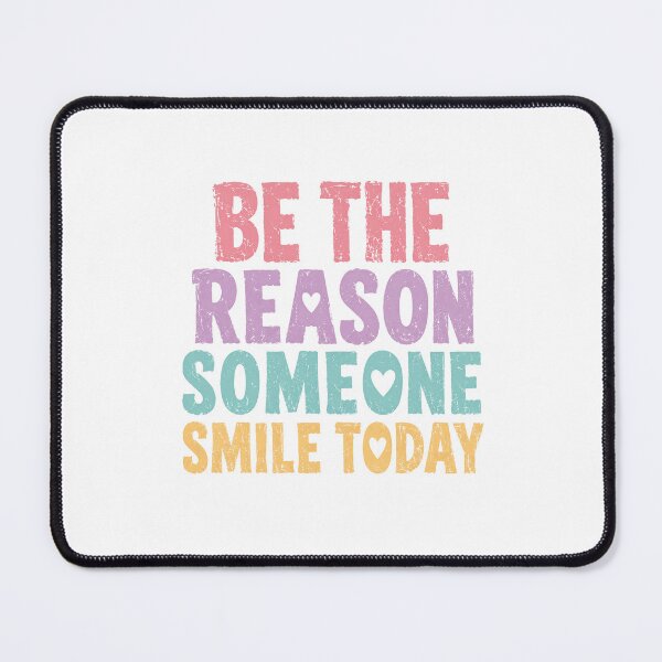 Item preview, Be The Reason Someone Smile Today Motivational Kindness Inspiration designed and sold by HumansStuck12.
