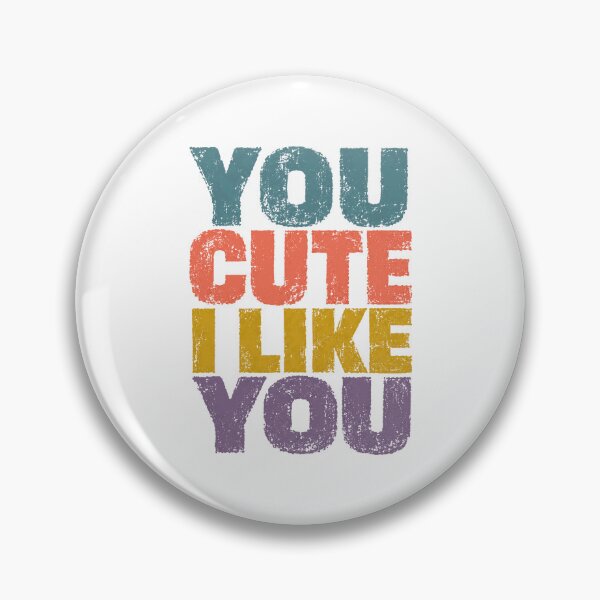 Item preview, You Cute I Like You Compliment Love Relationship Partner designed and sold by HumansStuck12.