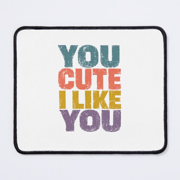 Item preview, You Cute I Like You Compliment Love Relationship Partner designed and sold by HumansStuck12.