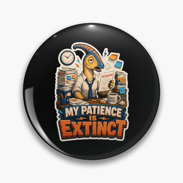 Item preview,  My Patience Is Extinct Office Dinosaur Work Humor designed and sold by Tong4130.