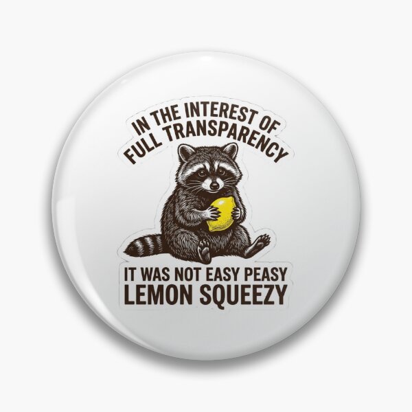 Item preview, In The Interest Of Full Transparency Not Easy Peasy Lemon Squeezy Raccoon - Funny Trash Panda Meme designed and sold by raedattia.