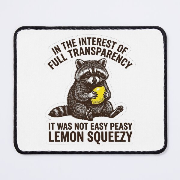 Item preview, In The Interest Of Full Transparency Not Easy Peasy Lemon Squeezy Raccoon - Funny Trash Panda Meme designed and sold by raedattia.