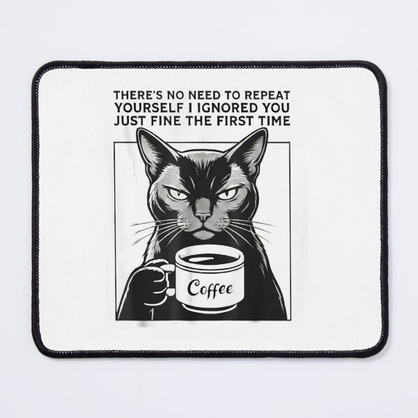 Item preview, No Need to Repeat Yourself I Ignored You Cat Humor funny designed and sold by kotastiart.