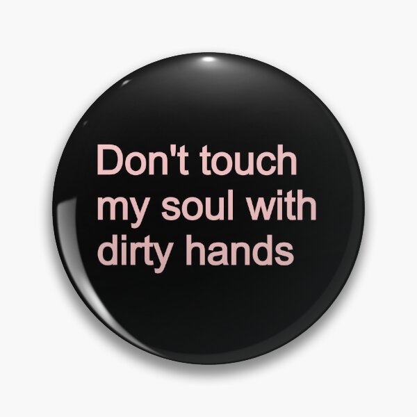 Item preview, Don't touch my soul with dirty hands designed and sold by KajalGulgulia.