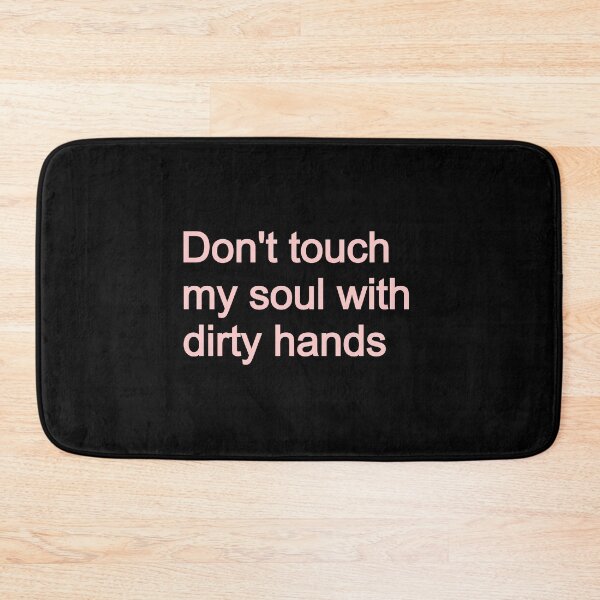 Item preview, Don't touch my soul with dirty hands designed and sold by KajalGulgulia.