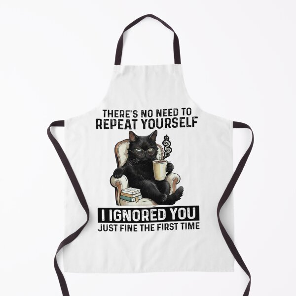 Item preview, No Need to Repeat Yourself I Ignored You Cat Humor Lover designed and sold by kotastiart.