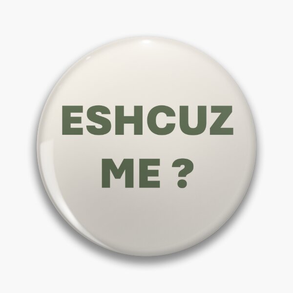 Item preview, ESHCUZ ME? Funny Sarcastic Typography Quote designed and sold by crumbmarks.
