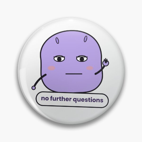 Item preview, No Further Questions Deadpan Blob Sticker designed and sold by QuirkyCartel.