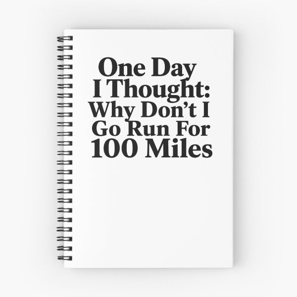 Item preview, One Day I Thought: Why Don't I Go Run For 100 Miles Ultra Running Marathoner Endurance Athlete designed and sold by SkeletonsDanger.