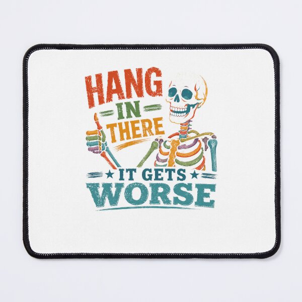 Item preview, Hang In There It Gets Worse Dark Humor Sarcastic Pessimist Quote designed and sold by SkeletonsDanger.