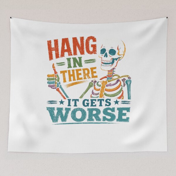 Item preview, Hang In There It Gets Worse Dark Humor Sarcastic Pessimist Quote designed and sold by SkeletonsDanger.