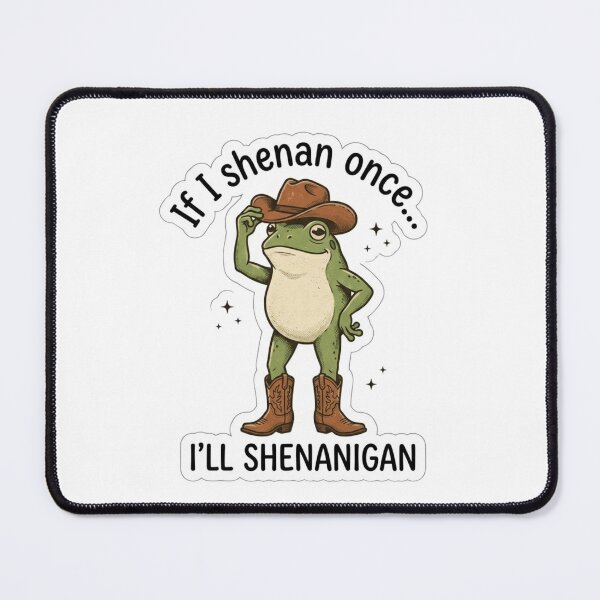 Item preview, If I Shenan Once Ill Shenanigan Cowboy Frog designed and sold by raedattia.