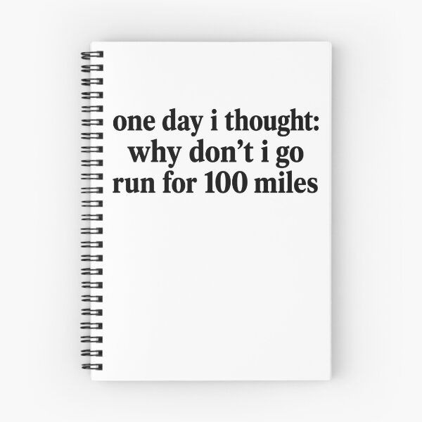 Item preview, One Day I Thought: Why Don't I Go Run For 100 Miles Ultramarathon Runner Running designed and sold by SkeletonsDanger.