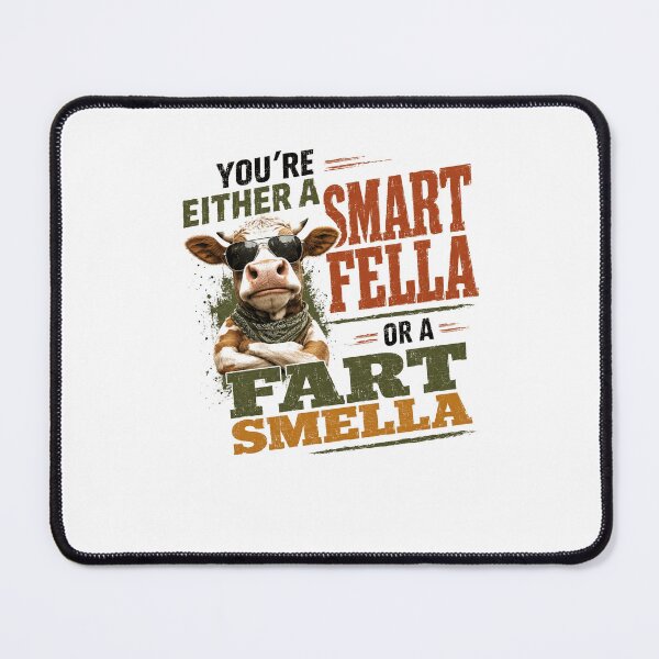 Item preview, You're Either A Smart Fella Or A Fart Smella Funny Cow Humor Sarcastic Quote designed and sold by SkeletonsDanger.