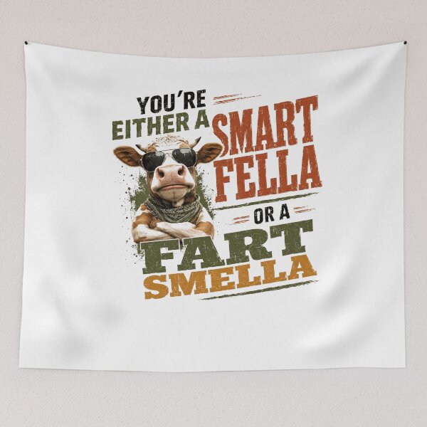 Item preview, You're Either A Smart Fella Or A Fart Smella Funny Cow Humor Sarcastic Quote designed and sold by SkeletonsDanger.