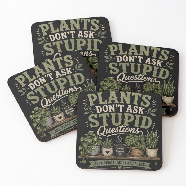 Item preview, Plants Don’t Ask Stupid Questions designed and sold by RetroPlus.