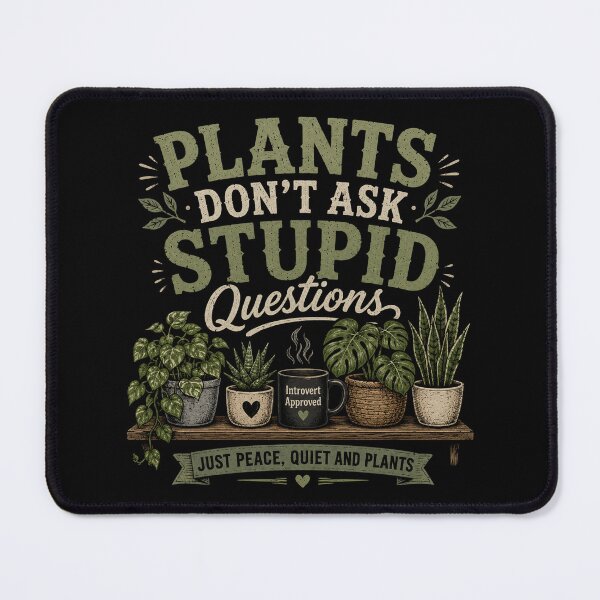 Item preview, Plants Don’t Ask Stupid Questions designed and sold by RetroPlus.