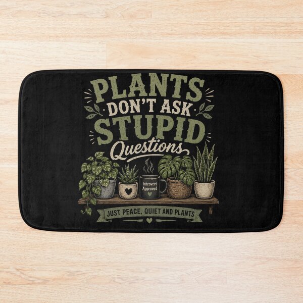 Item preview, Plants Don’t Ask Stupid Questions designed and sold by RetroPlus.