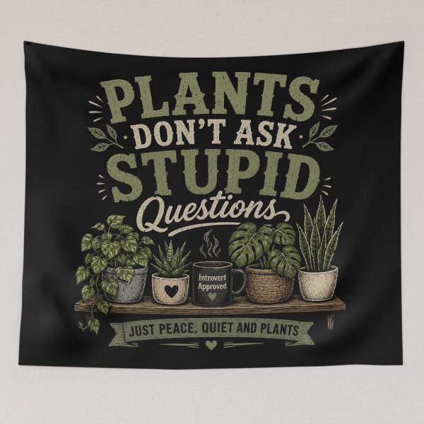 Item preview, Plants Don’t Ask Stupid Questions designed and sold by RetroPlus.