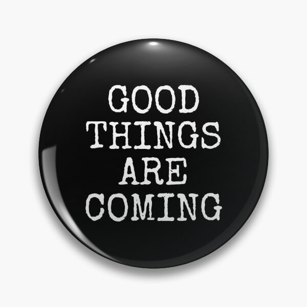 Item preview, Good Things Are Coming designed and sold by PublicArtDesign.