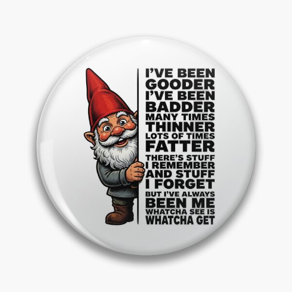 Item preview, Whatcha See Is Whatcha Get Gnome designed and sold by TshirtsOnline-.