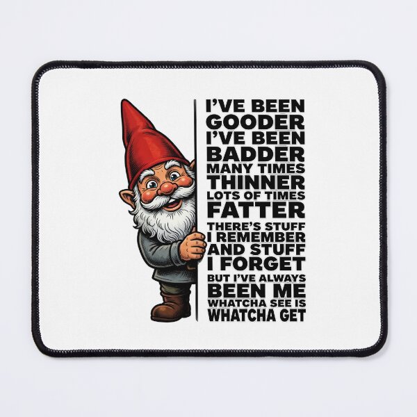 Item preview, Whatcha See Is Whatcha Get Gnome designed and sold by TshirtsOnline-.