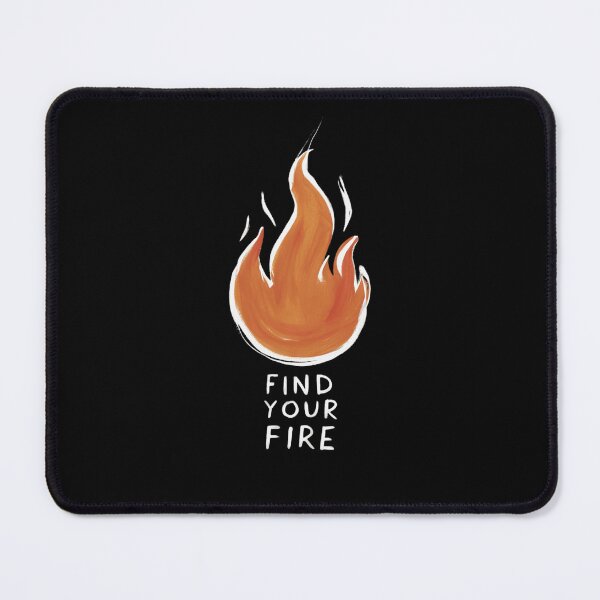 Item preview, Find your fire designed and sold by VividMorphk.