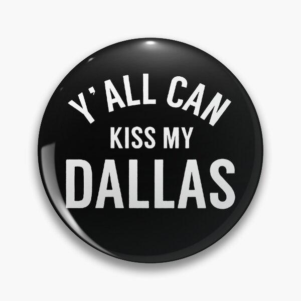 Item preview, Y'all Can Kiss My Dallas designed and sold by To101ARt.