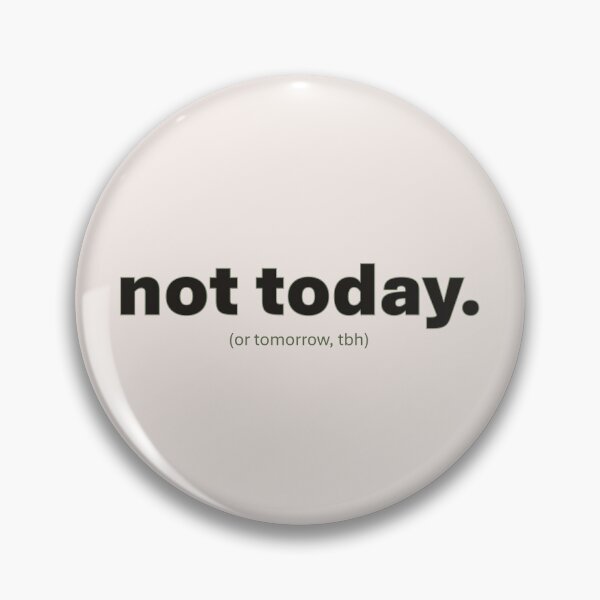 Item preview, Not Today Or Tomorrow Tbh Funny Quote designed and sold by crumbmarks.