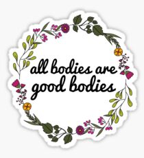 All Bodies Are Good Bodies Sticker