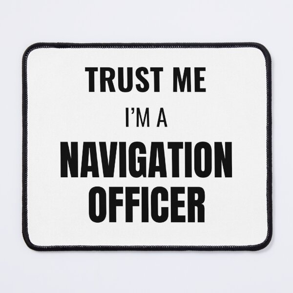 Item preview, Trust Me I'm a Navigation Officer (Black) designed and sold by ShipCrewNation.