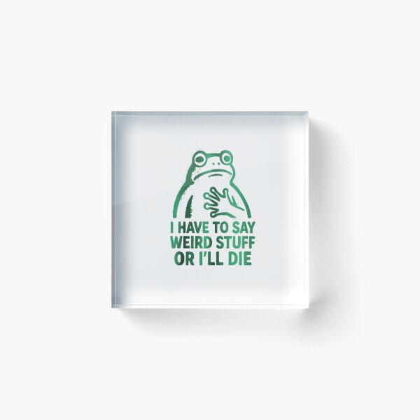 Item preview, I Have to Say Weird Stuff or I'll Die  designed and sold by Gbriel3.