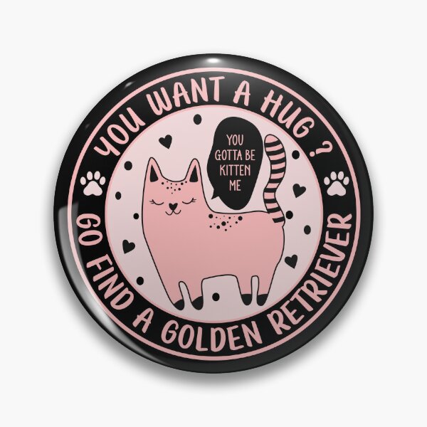 Item preview, You Want A Hug Go Find A Golden Retriever - Funny Sassy Cat Pun designed and sold by the-Z3nith.