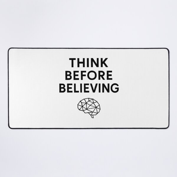 Item preview, Think Before Believing Critical Thinking (Black Font) designed and sold by TshirtsLabs.