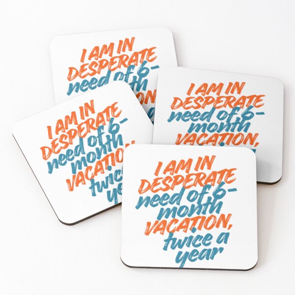 Item preview, I am in desperate need of a 6-month vacation twice a year designed and sold by DreamyBrushArt.
