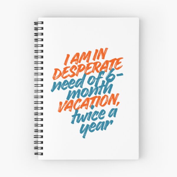 Item preview, I am in desperate need of a 6-month vacation twice a year designed and sold by DreamyBrushArt.