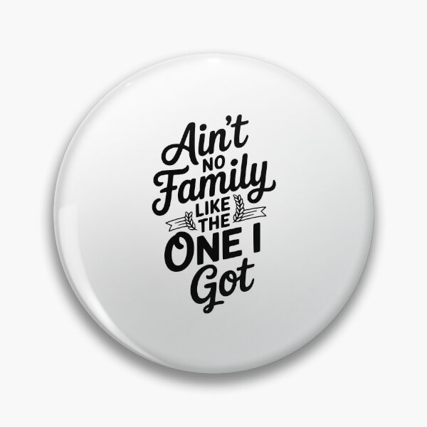 Item preview, Ain't No Family Like The One I Got designed and sold by Frank Ring.
